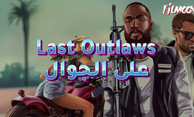 لعبة Last Outlaws على الجوال
